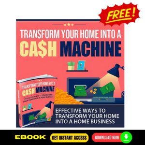 Transform Your Home Into a Cash Machine (FREE eBook)
