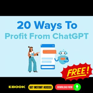 20 Ways To Profit From ChatGPT (FREE eBook)